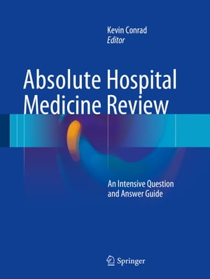 ISBN 9783319237473 Absolute Hospital Medicine Review: An Intensive Question & Answer Guide 2016/SPRINGER NATURE/Kevin Conrad 本・雑誌・コミック 画像