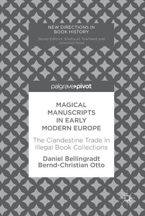 ISBN 9783319595245 Magical Manuscripts in Early Modern EuropeThe Clandestine Trade In Illegal Book Collections Daniel Bellingradt 本・雑誌・コミック 画像