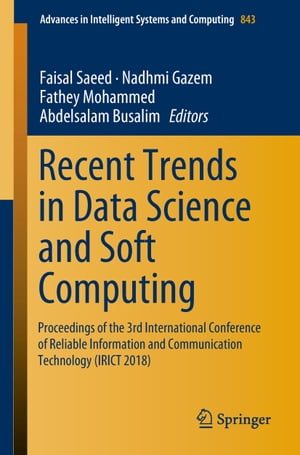 ISBN 9783319990064 Recent Trends in Data Science and Soft ComputingProceedings of the 3rd International Conference of Reliable Information and Communication Technology IRICT 2018 本・雑誌・コミック 画像