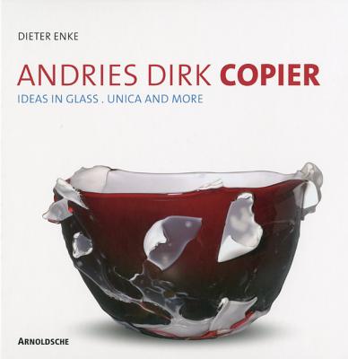 ISBN 9783897902992 Andries Dirk Copier: Ideas in Glass. Unica and More [With CDROM]/ARNOLDSCHE/Dieter Enke 本・雑誌・コミック 画像