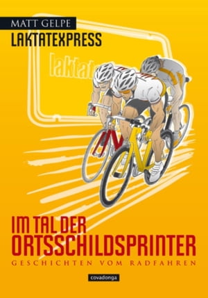 ISBN 9783936973570 Laktatexpress - Im Tal der Ortsschildsprinter Geschichten vom Radfahren Matt Gelpe 本・雑誌・コミック 画像