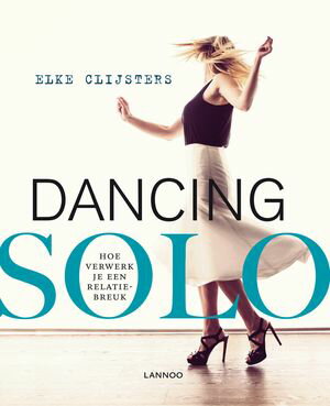 ISBN 9789401440790 Dancing solo Hoe verwerk ik een relatiebreuk Elke Clijsters 本・雑誌・コミック 画像