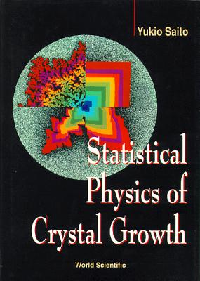ISBN 9789810228347 Statistical Physics of Crystal Growth/WORLD SCIENTIFIC PUB CO INC/Yukio Saito 本・雑誌・コミック 画像