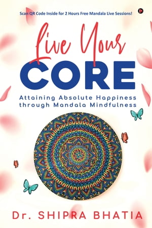 ISBN 9798890669506 Live Your Core Attaining Absolute Happiness through Mandala Mindfulness Dr. Shipra Bhatia 本・雑誌・コミック 画像