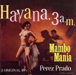 EAN 4000127154620 Perez Prado ペレスプラード / Mambo Mania / Havana 3am 輸入盤 CD・DVD 画像