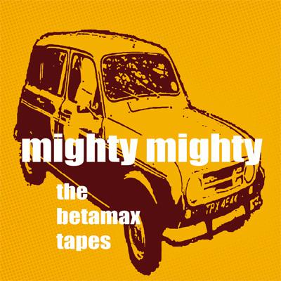 EAN 4250001309114 Mighty Mighty / Betamax Tapes CD・DVD 画像