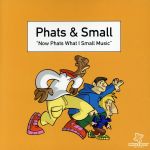 EAN 5033222500268 Now Phats What I Small Music / Phats & Small CD・DVD 画像