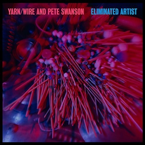 EAN 7697919101350 Yarn / Wire And Pete Swanson / Eliminated Artist CD・DVD 画像