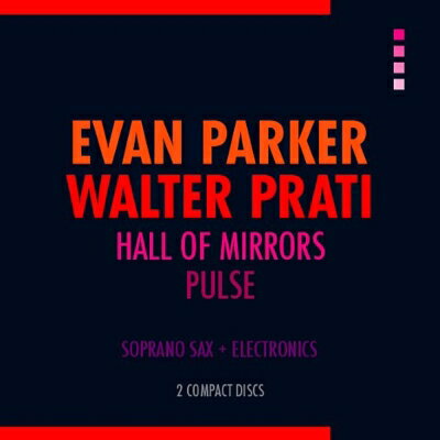EAN 8030037170010 Evan Parker / Walter Prati / Hall Of Mirrors / Pulse 2CD CD・DVD 画像