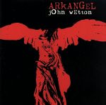 EAN 8231950108528 Arkangel ジョン・ウェットン CD・DVD 画像