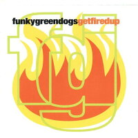 UPC 0008811151126 Get Fired Up / Funky Green Dogs CD・DVD 画像