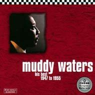 UPC 0008811254728 Muddy Waters マディウォーターズ / His Best 1947 To 1955 輸入盤 CD・DVD 画像