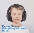 UPC 0008811319625 Fiction Plane フィクションプレーン / Everything Will Never Be Ok 輸入盤 CD・DVD 画像