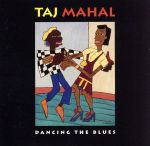 UPC 0010058211228 Dancing the Blues / Taj Mahal CD・DVD 画像