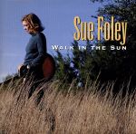 UPC 0010467470124 Walk in the Sun / Sue Foley CD・DVD 画像