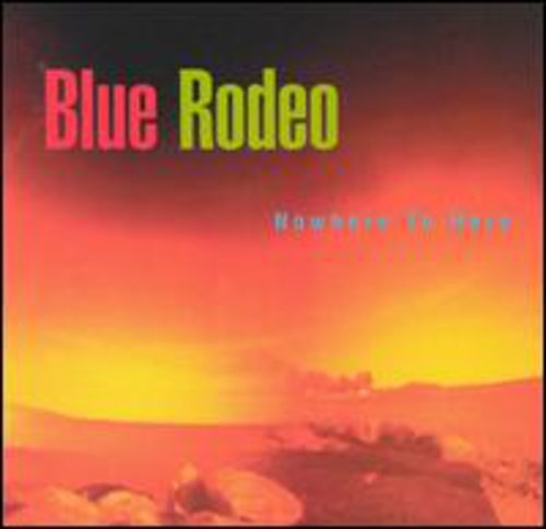 UPC 0010467702423 Nowhere to Here / Blue Rodeo CD・DVD 画像