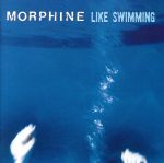 UPC 0014431036224 洋楽CD MORPHINE / Like Swimming(輸入盤) CD・DVD 画像