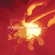 UPC 0015891399027 Nickel Creek / Why Should The Fire Die 輸入盤 CD・DVD 画像