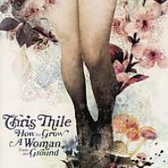 UPC 0015891401720 Chris Thile / How To Grow A Woman From The Ground 輸入盤 CD・DVD 画像