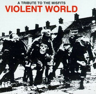 UPC 0017046013826 Violent World -tribute To Themisfits CD・DVD 画像