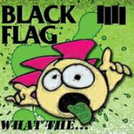 UPC 0018861039121 Black Flag ブラックフラッグ / What The ... 輸入盤 CD・DVD 画像