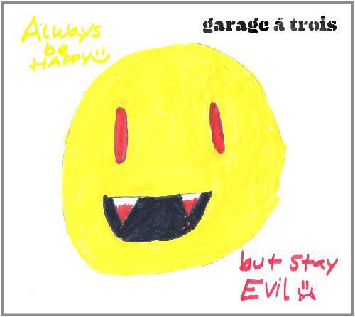 UPC 0020286155355 Garage A Trois / Always Be Happy: But Stay Evil CD・DVD 画像