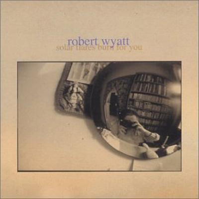 UPC 0045775017525 Robert Wyatt ロバートワイアット / Solar Flares Burn For You 輸入盤 CD・DVD 画像