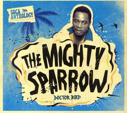 UPC 0054645417327 Mighty Sparrow マイティスパロウ / Soca Anthology: Doctor Bird 輸入盤 CD・DVD 画像