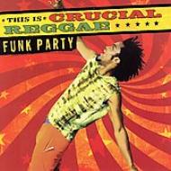 UPC 0060768055728 Crucial Reggae： Funk Party CD・DVD 画像