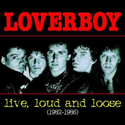 UPC 0074646208328 Live Loud & Loose 1982-1986 / Loverboy CD・DVD 画像