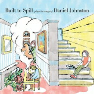 UPC 0600064796712 Built To Spill ビルトトゥスピル / Built To Spill Plays The Songs Of Daniel Johnston アナログレコード CD・DVD 画像