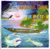 UPC 0655035050720 Michael Hurley / Ancestral Swamp 輸入盤 CD・DVD 画像