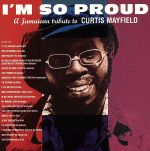 UPC 0766126137623 I’m So Proud： A Jamaican Tribute To Curtis Mayfield CD・DVD 画像